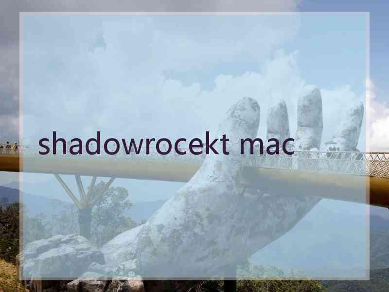 shadowrocekt mac