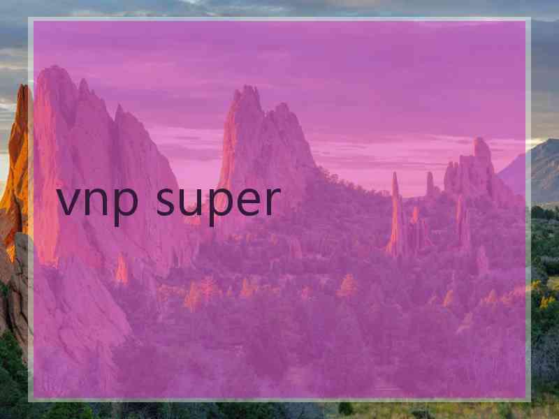 vnp super